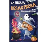 La BRUJA DESASTROSA y sus PÓCIMAS CURIOSAS: Un Cuento infantil de Halloween para Niños en rima, letra MAYÚSCULA y mucho humor. Una historia sobre la ... y CALABAZAS. ¡Risas y diversión a MONTÓN!