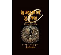 La Bruja en la Cama: Convertí la Alcoba en tu Caldero y tu Piel en el Fuego (Arcanah Bacana y la Botica Dorada)