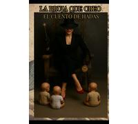 LA BRUJA QUE CREO EL CUENTO DE HADAS: DE NIÑA A MUJER, LA PRIMERA PARTE DE LA TRILOGIA