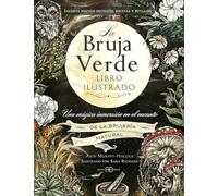 La bruja verde. Libro ilustrado: Una mágica inmersión en el encanto de la brujería natural