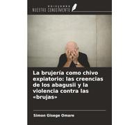 La brujería como chivo expiatorio: las creencias de los abagusii y la violencia contra las «brujas»