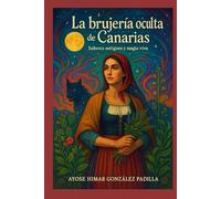 LA BRUJERÍA OCULTA DE CANARIAS: Saberes antiguos y magia viva