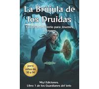 La Brújula de los Druidas: El Despertar de la Guardiana (Fantasía y Leyendas Celta Juvenil): Novela de Fantasía, Misterio y Magia Celta para Jóvenes Lectores de 10 a 14 años