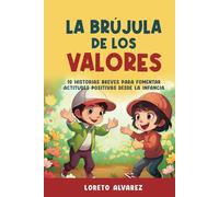 La Brújula de los Valores: 10 Historias Breves para Fomentar Actitudes Positivas desde la Infancia (Las Aventuras de Lorenzo)