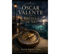 La brújula de sal (ÓSCAR VALENTE Y LOS MAPAS IMPOSIBLES)