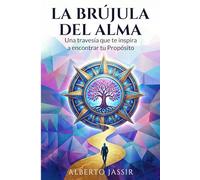 La Brújula del Alma: Una travesía que te inspira a encontrar tu propósito