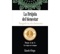 La brújula del bienestar: Navegando las ocho dimensiones: Tomo 2 de 4: La brújula del bienestar -Un viaje en 4 etapas
