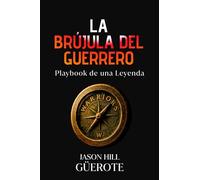 LA BRÚJULA DEL GUERRERO: Playbook de Una Leyenda (Becoming Warriors)