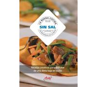 La buena cocina sin sal: Recetas creativas para disfrutar de una dieta baja en sodio