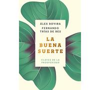 La buena suerte: Claves de la prosperidad (Autoayuda y superación)