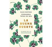 La buena suerte (tapa blanda): Claves de la prosperidad (Autoayuda y superación)