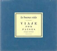 LA BUENA VIDA - VIAJE POR PAISES PEQUEÑOS