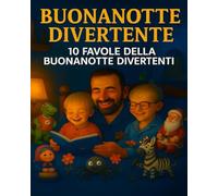 LA BUONANOTTE DIVERTENTE: 10 FAVOLE DELLA BUONANOTTE PER BAMBINI