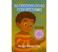 La Burbuja de la Preocupación (Grandes Sentimientos, Pequeñas Burbujas)