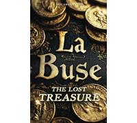 La Buse - The Lost Treasure: Book on the Mystery of the Pirate Treasure