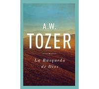 La Busqueda De Dios: Un Clásico Libro Devocional