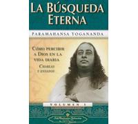 La Busqueda Eterna: 01 (Como Percibir A Dios en la Vida Diaria Charlas y Ensayos)