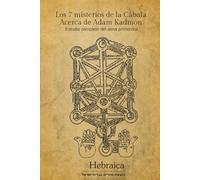 La Cábala de Adam Kadmon: Los códigos cabalísticos de la espiritualidad de la creación