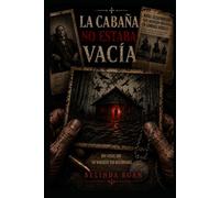 LA CABAÑA NO ESTABA VACÍA: Una novela de horror psicológico, misterio y oscuridad