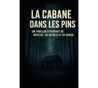 La Cabane dans les Pins: un thriller effrayant de mystère, de secrets et de survie