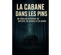 La Cabane dans les Pins: un thriller effrayant de mystère, de secrets et de survie