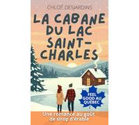 La cabane du lac Saint-Charles: Romance feel good, cosy et slow burn au Québec