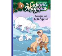La cabane magique, Tome 15: Danger sur la banquise