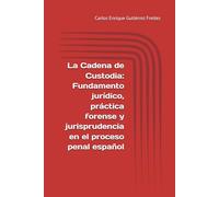 La Cadena de Custodia: Fundamento jurídico, práctica forense y jurisprudencia en el proceso penal español