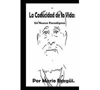 La Caducidad de la Vida:: Un Nuevo Paradigma.