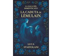 La Caduta di Lèmulain (La Saga del Dimenticato)
