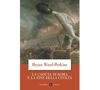 La caduta di Roma e la fine della civiltà