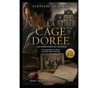 LA CAGE DORÉE: Les héritiers du silence