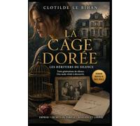 LA CAGE DORÉE: Les héritiers du silence