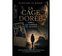 LA CAGE DORÉE - Tome 2 - Les Ombres du Silence