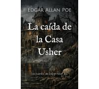La caída de la Casa Usher: Los cuentos de Edgar Allan Poe