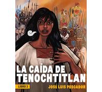 La Caída de Tenochtitlan / The Fall of Tenochtitlan (La Caida De Tenochtitlan/ the Fall of Tenochtitlan, 3)