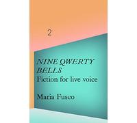 La Caixa Collection: Maria Fusco: Nine QWERTY Bells. Fiction for Live Voice