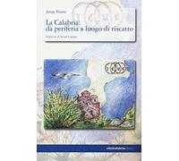 La Calabria: da periferia a luogo di riscatto