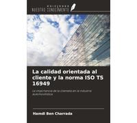 La calidad orientada al cliente y la norma ISO TS 16949: La importancia de la clientela en la industria automovilística