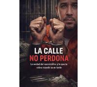 LA CALLE NO PERDONA: La verdad del narcotráfico y lo que te cobra cuando ya es tarde