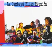 La Cambaya Blues Reunion - Robert Johnson Songs