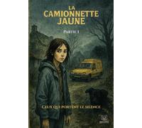 La camionnette jaune - Ceux qui portent le silence