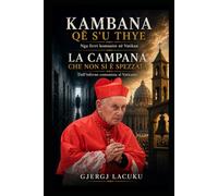 LA CAMPANA CHE NON SI È SPEZZATA: Dall’inferno comunista al Vaticano
