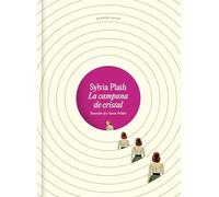 La Campana de Cristal (Edición Ilustrada) / The Bell Jar (Illustrated Edition)