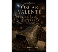 La campana enterrada de Lima (ÓSCAR VALENTE Y LOS MAPAS IMPOSIBLES)