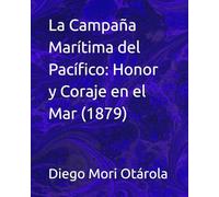 La Campaña Marítima del Pacífico: Honor y Coraje en el Mar (1879)