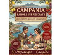 La Campania - Parole intrecciate: 80 Schemi Tematici, Crucipuzzle e Disegni da Colorare per Scoprire la Magia del Sud - Stampa a Caratteri Grandi
