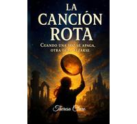 La canción rota. Magia ancestral y aventura épica en un mundo dividido: Cuando una voz se apaga, otra debe alzarse. Una fantasía épica de resistencia, magia y esperanza.