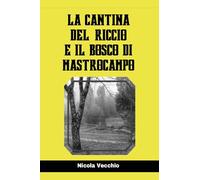 La cantina del Riccio e il bosco di Mastrocampo