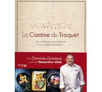 La cantine du troquet: Les meilleures recettes de ma cuisine de bistrot